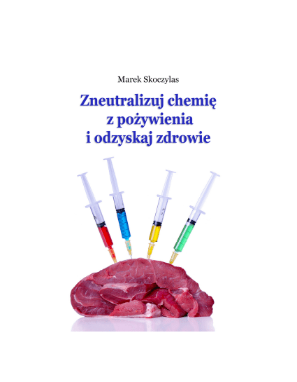 ZNEUTRALIZUJ CHEMIĘ Z POŻYWIENIA I ODZYSKAJ ZDROWIE - Marek Skoczylas