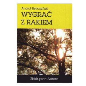 WYGRAC Z RAKIEM - Anatol Rybczyński